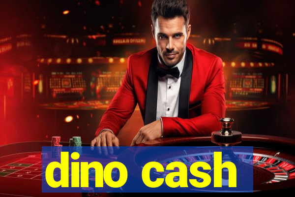 dino cash